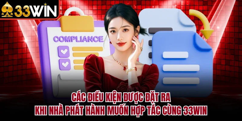 Các điều kiện được đặt ra khi nhà phát hành muốn hợp tác cùng 33WIN